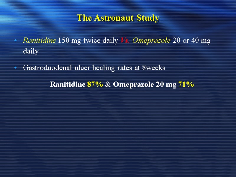 The Astronaut Study Ranitidine 150 mg twice daily Vs. Omeprazole 20 or 40 mg